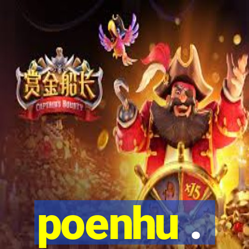 poenhu .
